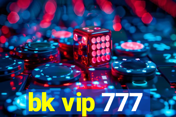 bk vip 777